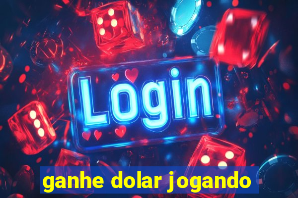 ganhe dolar jogando